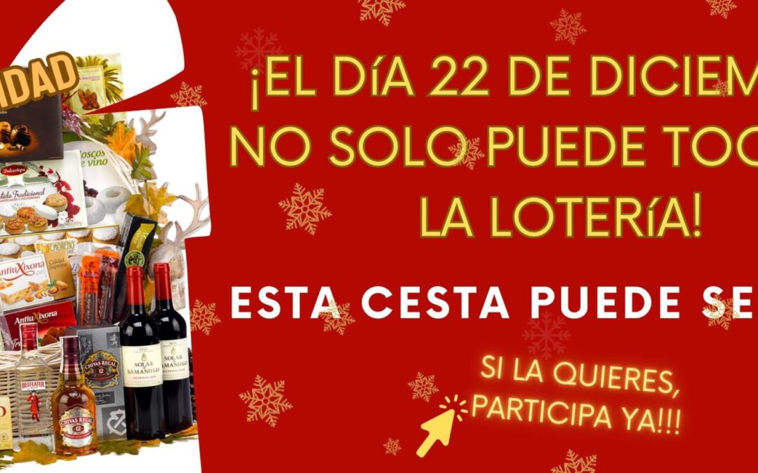 ¡¡¡EL DIA 22 NO SOLO PUEDE TOCARTE LA LOTERÍA!!!